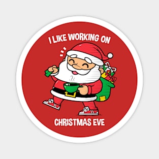 I Like Working on Christmas Eve Magnet